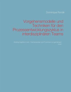 Vorgehensmodelle und Techniken für den Prozessentwicklungszyklus in interdisziplinären Teams - Rondé, Dominique