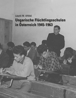 Ungarische Flüchtlingsschulen in Österreich 1945-1963