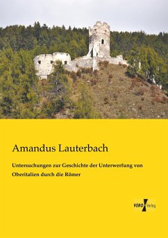 Untersuchungen zur Geschichte der Unterwerfung von Oberitalien durch die Römer - Lauterbach, Amandus