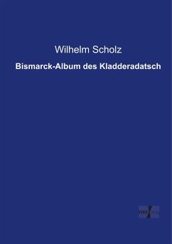 Bismarck-Album des Kladderadatsch - Scholz, Wilhelm