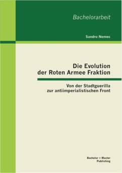 Die Evolution der Roten Armee Fraktion: Von der Stadtguerilla zur antiimperialistischen Front (eBook, PDF) - Nemec, Sandro