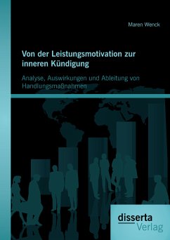 Von der Leistungsmotivation zur inneren Kündigung: Analyse, Auswirkungen und Ableitung von Handlungsmaßnahmen (eBook, PDF) - Wenck, Maren