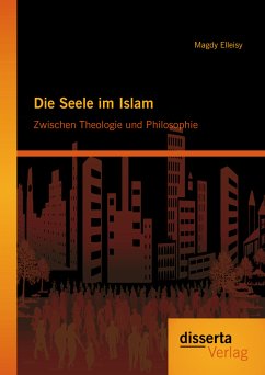 Die Seele im Islam: Zwischen Theologie und Philosophie (eBook, PDF) - Elleisy, Magdy