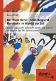 Der Blaue Reiter - Schönberg und Kandinsky im Wandel der Zeit: Berührungspunkt zwischen Musik und Malerei zu Beginn des 20. Jahrhunderts (eBook, PDF)