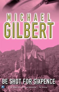 Be Shot For Six Pence (eBook, ePUB) - Gilbert, Michael