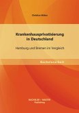 Krankenhausprivatisierung in Deutschland: Hamburg und Bremen im Vergleich (eBook, PDF)