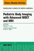 Pediatric Body Imaging with Advanced MDCT and MRI, An Issue of Radiologic Clinics of North America (eBook, ePUB)