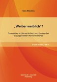 "Weiber weiblich"? Frauenleben im Bismarck-Reich und Frauenrollen in ausgewählten Werken Fontanes (eBook, PDF)