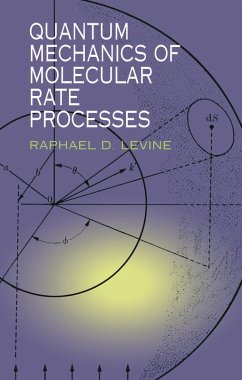 Quantum Mechanics of Molecular Rate Processes (eBook, ePUB) - Levine, Raphael D.