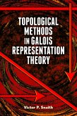 Topological Methods in Galois Representation Theory (eBook, ePUB)