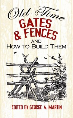 Old-Time Gates and Fences and How to Build Them (eBook, ePUB) - Martin, George A.