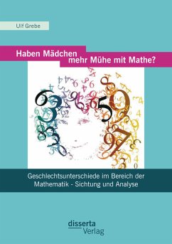 Haben Mädchen mehr Mühe mit Mathe?: Geschlechtsunterschiede im Bereich der Mathematik - Sichtung und Analyse (eBook, PDF) - Grebe, Ulf