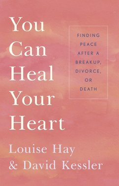 You Can Heal Your Heart (eBook, ePUB) - Hay, Louise; Kessler, David