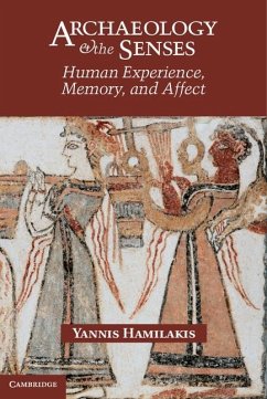 Archaeology and the Senses (eBook, ePUB) - Hamilakis, Yannis