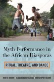 Myth Performance in the African Diasporas (eBook, ePUB) Myth Performance in the African Diasporas (eBook, ePUB)