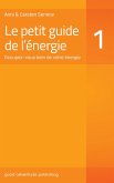 Le petit guide de l'énergie 1: Occupez-vous bien de votre énergie