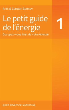 Le petit guide de l'énergie 1: Occupez-vous bien de votre énergie - Sennov, Anni; Sennov, Carsten