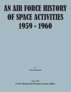 An Air Force History of Space Activities, 1959-1960 - Rosenberg, Max; Usaf Historical Division Liason Office; United States Air Force