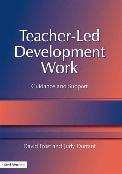 Teacher-Led Development Work (eBook, PDF) - Frost, David; Durrant, Judy