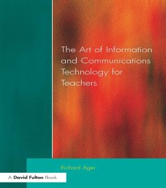 Art of Information of Communications Technology for Teachers (eBook, PDF) - Ager, Richard