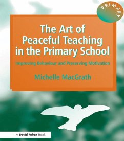 The Art of Peaceful Teaching in the Primary School (eBook, ePUB) - Macgrath, Michelle