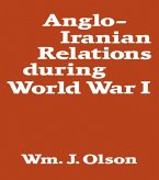 Anglo-Iranian Relations During World War I (eBook, ePUB)