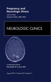 Pregnancy and Neurologic Illness, An Issue of Neurologic Clinics (eBook, ePUB)