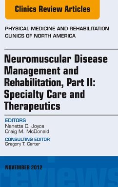 Neuromuscular Disease Management and Rehabilitation, Part II: Specialty Care and Therapeutics, an Issue of Physical Medicine and Rehabilitation Clinics, E-Book (eBook, ePUB) - Joyce, Nanette C.; McDonald, Craig M.
