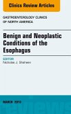 Benign and Neoplastic Conditions of the Esophagus, An Issue of Gastroenterology Clinics (eBook, ePUB)