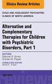 Alternative and Complementary Therapies for Children with Psychiatric Disorders, An Issue of Child and Adolescent Psychiatric Clinics of North America, E-Book (eBook, ePUB)