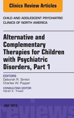 Alternative and Complementary Therapies for Children with Psychiatric Disorders, An Issue of Child and Adolescent Psychiatric Clinics of North America, E-Book (eBook, ePUB) - Simkin, Deborah R.; Popper, Charles W.