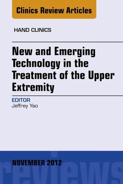 New and Emerging Technology in Treatment of the Upper Extremity, An Issue of Hand Clinics (eBook, ePUB) - Yao, Jeffrey