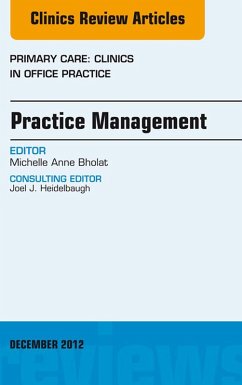 Practice Management, An Issue of Primary Care Clinics in Office Practice (eBook, ePUB) - Bholat MD, Michelle