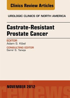 Castration Resistant Prostate Cancer, An Issue of Urologic Clinics (eBook, ePUB) - Kibel, Adam S.