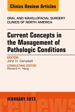 Current Concepts in the Management of Pathologic Conditions, An Issue of Oral and Maxillofacial Surgery Clinics (eBook, ePUB) - Campbell, John H.