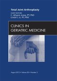 Total Joint Arthroplasty, An Issue of Clinics in Geriatric Medicine (eBook, ePUB)