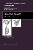 Controversies in Female Pelvic Reconstruction, An Issue of Urologic Clinics (eBook, ePUB)