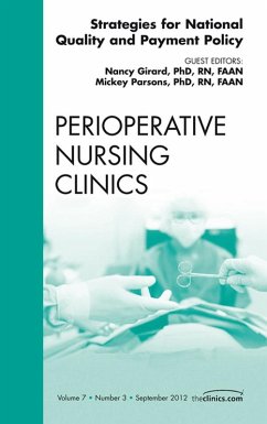 Strategies for National Quality and Payment Policy, An Issue of Perioperative Nursing Clinics (eBook, ePUB) - Girard, Nancy; Parsons, Mickey