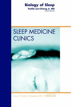 Biology of Sleep, An Issue of Sleep Medicine Clinics (eBook, ePUB) - Lee-Chiong Jr MD, Teofilo