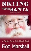 Skiing with Santa (A White Cairns Ski School short story) (eBook, ePUB) Skiing with Santa (A White Cairns Ski School short story) (eBook, ePUB)