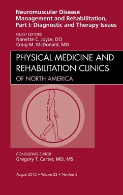 Neuromuscular Disease Management and Rehabilitation, Part I: Diagnostic and Therapy Issues, an Issue of Physical Medicine and Rehabilitation Clinics - E-Book (eBook, ePUB) - Joyce, Nanette C.; McDonald, Craig M.