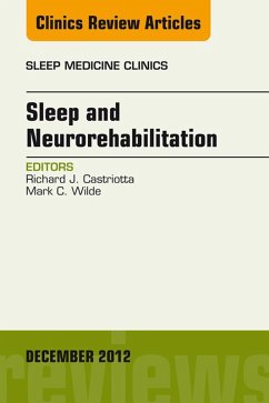 Sleep and Neurorehabilitation, An Issue of Sleep Medicine Clinics (eBook, ePUB) - Castriotta, Richard J.; Wilde, Mark C.