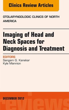 Imaging of Head and Neck Spaces for Diagnosis and Treatment, An Issue of Otolaryngologic Clinics (eBook, ePUB) - Kanekar, Sangam; Mannion, Kyle