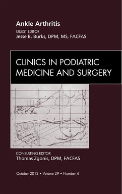 Ankle Arthritis, An Issue of Clinics in Podiatric Medicine and Surgery (eBook, ePUB) - Burks DPM