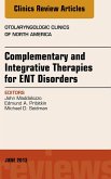Complementary and Integrative Therapies for ENT Disorders, An Issue of Otolaryngologic Clinics (eBook, ePUB)
