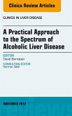 A Practical Approach to the Spectrum of Alcoholic Liver Disease, An Issue of Clinics in Liver Disease (eBook, ePUB)
