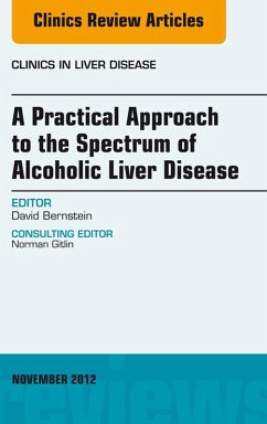 A Practical Approach to the Spectrum of Alcoholic Liver Disease, An Issue of Clinics in Liver Disease (eBook, ePUB) - Bernstein MD, Faasld