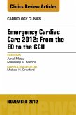 Emergency Cardiac Care 2012: From the ED to the CCU, An Issue of Cardiology Clinics (eBook, ePUB)