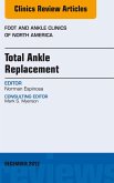 Total Ankle Replacement, An Issue of Foot and Ankle Clinics (eBook, ePUB)