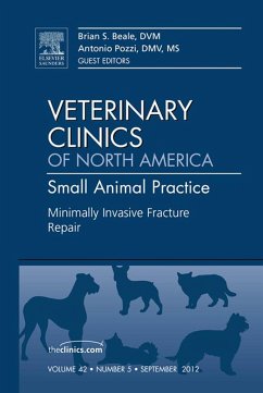 Minimally Invasive Fracture Repair, An Issue of Veterinary Clinics: Small Animal Practice (eBook, ePUB) - Beale, Brian S.; Pozzi, Antonio